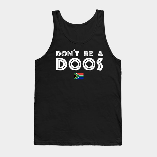 Don't Be A Doos Tank Top by BraaiNinja